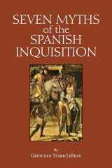 9781647921309-1647921309-Seven Myths of the Spanish Inquisition (Myths of History: A Hackett Series)