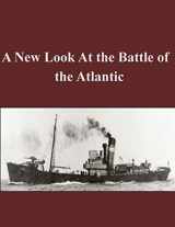 9781519669582-1519669585-A New Look At the Battle of the Atlantic