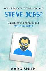 9781096901044-1096901048-Why Should I Care About Steve Jobs?: A Biography of Steve Jobs Just for Kids!