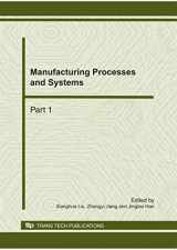 9780878492015-0878492011-Manufacturing Processes and Systems: Selected, Peer Reviewed Papers from the 2010 International Conference on Advances in Materials and Manufacturing ... Shenzhen, China (Advanced Materials Research)