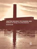 9781138178267-1138178268-Adapting Buildings for Changing Uses: Guidelines for Change of Use Refurbishment