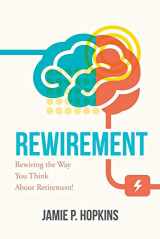 9781983605291-1983605298-Rewirement: Rewiring The Way You Think About Retirement!