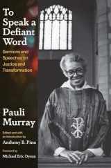 9780300268065-0300268068-To Speak a Defiant Word: Sermons and Speeches on Justice and Transformation
