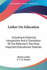 9781430498636-1430498633-Luther On Education: Including A Historical Introduction And A Translation Of The Reformer's Two Most Important Educational Treatises
