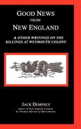 9781582187075-158218707X-Good News from New England: And Other Writings on the Killings at Weymouth Colony