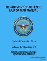9781541205345-1541205340-Department of Defense Law of War Manual Updated December 2016 Volume 1: Chapters 1 - 9