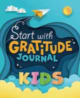 9781675655375-1675655375-Start with Gratitude Journal for Kids: A Draw and Write Diary to Help Your Child Grow Up Happy and Positive