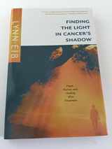 9780739469972-0739469975-Finding the Light in Cancer's Shadow: Hope, Humor, and Healing after Treatment