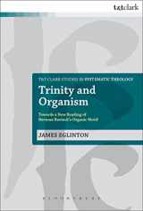 9780567417480-0567417484-Trinity and Organism: Towards a New Reading of Herman Bavinck's Organic Motif (T&T Clark Studies in Systematic Theology, 17)