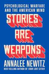 9780393881516-0393881512-Stories Are Weapons: Psychological Warfare and the American Mind