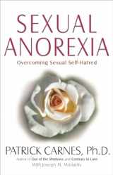 9781568381442-1568381441-Sexual Anorexia: Overcoming Sexual Self-Hatred