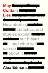 9780520405851-0520405854-May Contain Lies: How Stories, Statistics, and Studies Exploit Our Biases―And What We Can Do about It