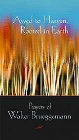 9780800634605-0800634608-Awed to Heaven, Rooted in Earth: Prayers of Walter Brueggemann