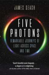 9781789142952-1789142954-Five Photons: Remarkable Journeys of Light Across Space and Time