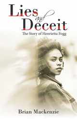 9781665721158-1665721154-Lies and Deceit: The Story of Henrietta Fogg