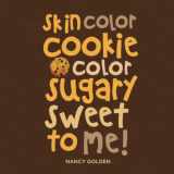 9780692987506-0692987509-Skin Color Cookie Color Sugary Sweet Me!