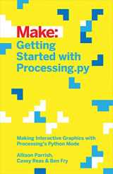 9781457186837-1457186837-Getting Started with Processing.py: Making Interactive Graphics with Processing's Python Mode (Make:)