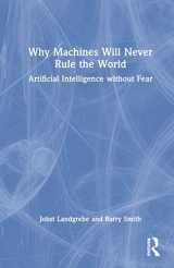 9781032315164-1032315164-Why Machines Will Never Rule the World: Artificial Intelligence without Fear