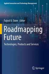 9783030505042-3030505049-Roadmapping Future: Technologies, Products and Services (Applied Innovation and Technology Management)