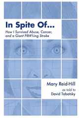 9781722983352-1722983353-In Spite Of . . .: How I Survived Abuse, Cancer, and a Giant F***ing Stroke
