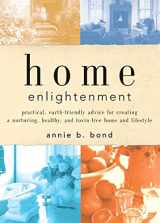 9781579548117-1579548113-Home Enlightenment: Practical, Earth-Friendly Advice for Creating a Nurturing, Healthy, and Toxin-Free Home and Lifestyle