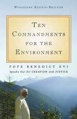 9781594712111-1594712115-Ten Commandments for the Environment: Pope Benedict XVI Speaks Out for Creation and Justice