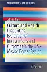 9783319064611-3319064614-Culture and Health Disparities: Evaluation of Interventions and Outcomes in the U.S.-Mexico Border Region (SpringerBriefs in Public Health)