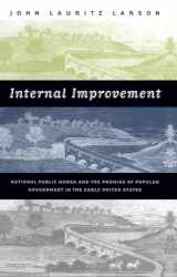 9780807849118-0807849111-Internal Improvement: National Public Works and the Promise of Popular Government in the Early United States