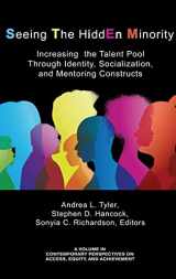 9781641139496-1641139498-Seeing The HiddEn Minority: Increasing the Talent Pool through Identity, Socialization, and Mentoring Constructs (hc) (Contemporary Perspectives on Access, Equity and AC)
