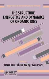 9780471962410-0471962414-The Structure, Energetics and Dynamics of Organic Ions (Wiley Series In Ion Chemistry and Physics)