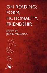 9780985304218-0985304219-On Reading: Form, Fictionality, Friendship