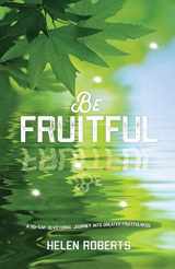 9781908393708-190839370X-Be Fruitful: A 40-day journey into greater fruitfulness