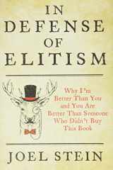 9781455591473-1455591475-In Defense of Elitism: Why I'm Better Than You and You are Better Than Someone Who Didn't Buy This Book