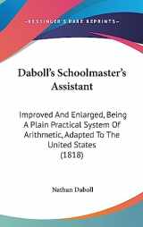 9781436935975-1436935970-Daboll's Schoolmaster's Assistant: Improved And Enlarged, Being A Plain Practical System Of Arithmetic, Adapted To The United States (1818)