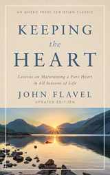 9781622457182-1622457188-Keeping the Heart: Lessons on Maintaining a Pure Heart in All Seasons of Life (Annotated, Updated)