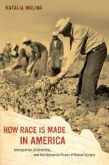 9780520280083-0520280083-How Race Is Made in America: Immigration, Citizenship, and the Historical Power of Racial Scripts (American Crossroads) (Volume 38)