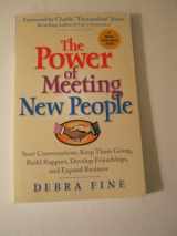 9780938716525-0938716522-The Power of Meeting New People: Start Conversations, Keep Them Going, Build Rapport, Develop Friendships, and Expand Business