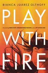 9780310345244-0310345243-Play with Fire: Discovering Fierce Faith, Unquenchable Passion, and a Life-Giving God