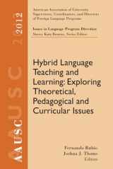 9781285174679-1285174674-AAUSC 2012 Volume--Issues in Language Program Direction: Hybrid Language Teaching and Learning: Exploring Theoretical, Pedagogical and Curricular Issues (Professional Development)