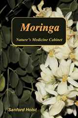 9780983327912-0983327912-Moringa: Nature's Medicine Cabinet