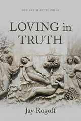 9780807172049-0807172049-Loving in Truth: New and Selected Poems (Sea Cliff Fund)