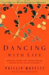 9781605298245-1605298247-Dancing With Life: Buddhist Insights for Finding Meaning and Joy in the Face of Suffering