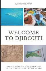 9781671099791-1671099796-Welcome to Djibouti: Arrive, Survive, and Thrive in the Hottest Country on Earth