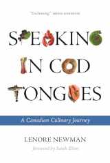 9780889774599-0889774595-Speaking in Cod Tongues: A Canadian Culinary Journey (Digestions, 1)