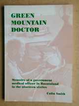 9780953889501-0953889505-Green mountain doctor: memoirs of a Government medical officer in Basutoland in the Nineteen Sixties