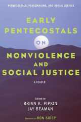 9781498278935-1498278930-Early Pentecostals on Nonviolence and Social Justice (Pentecostals, Peacemaking, and Social Justice)