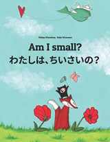 9781493769711-1493769715-Am I small? わたし、ちいさい？: Children's Picture Book English-Japanese (Bilingual Edition) (Bilingual Books (English-Japanese) by Philipp Winterberg)