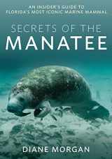 9781683343486-1683343484-Secrets of the Manatee: An Insider's Guide to Florida’s Most Iconic Marine Mammal
