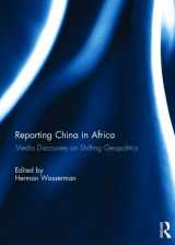 9781138822719-113882271X-Reporting China in Africa: Media Discourses on Shifting Geopolitics
