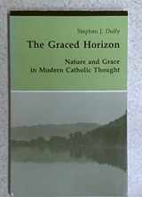 9780814657058-0814657052-The Graced Horizon: Nature and Grace in Modern Catholic Thought (Theology and Life Series)